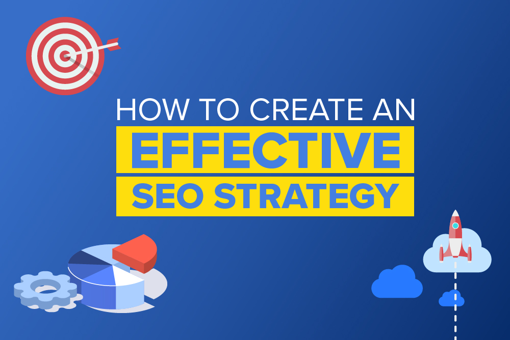 How to Create an Effective SEO Strategy