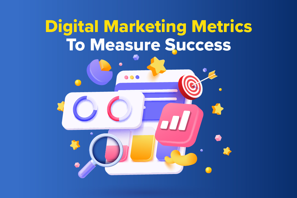 Key Digital Marketing Metrics to Measure Success