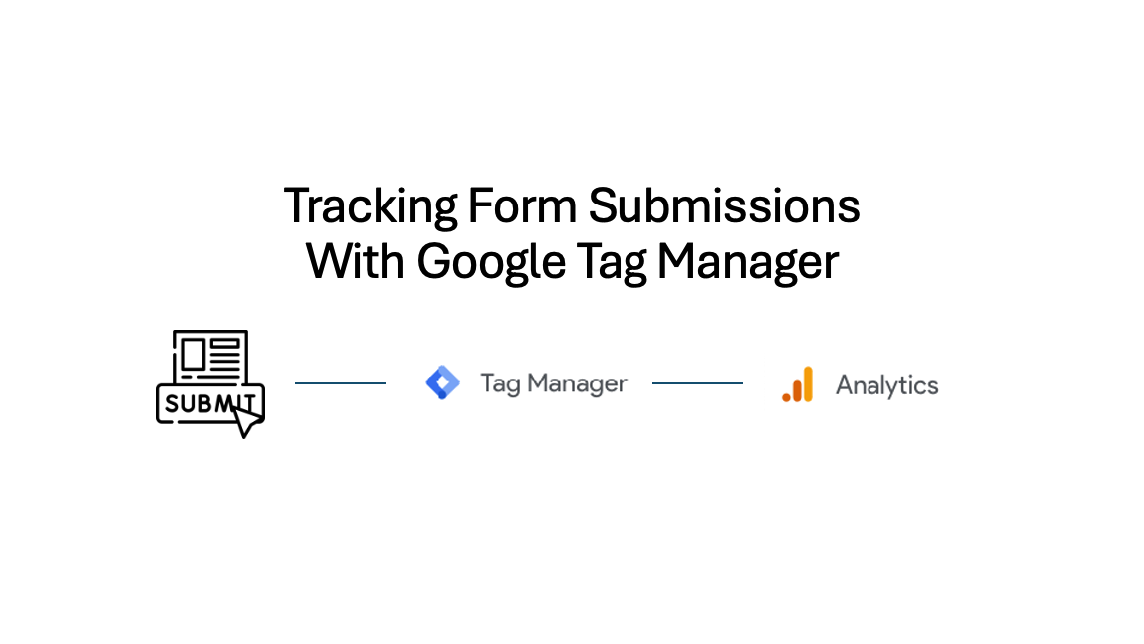 How To Track Form Submissions On GA4 And Google Tag Manager