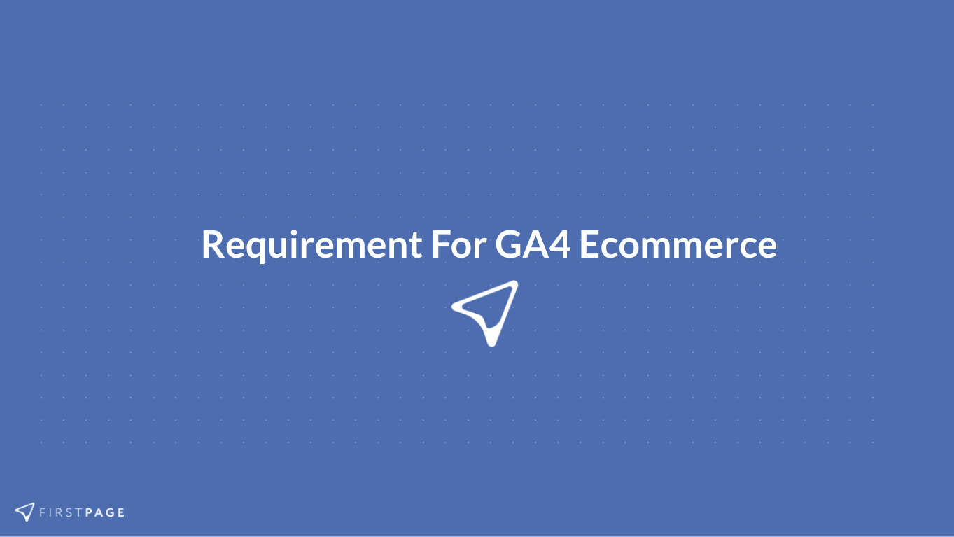 Requirement for GA4 Ecommerce
