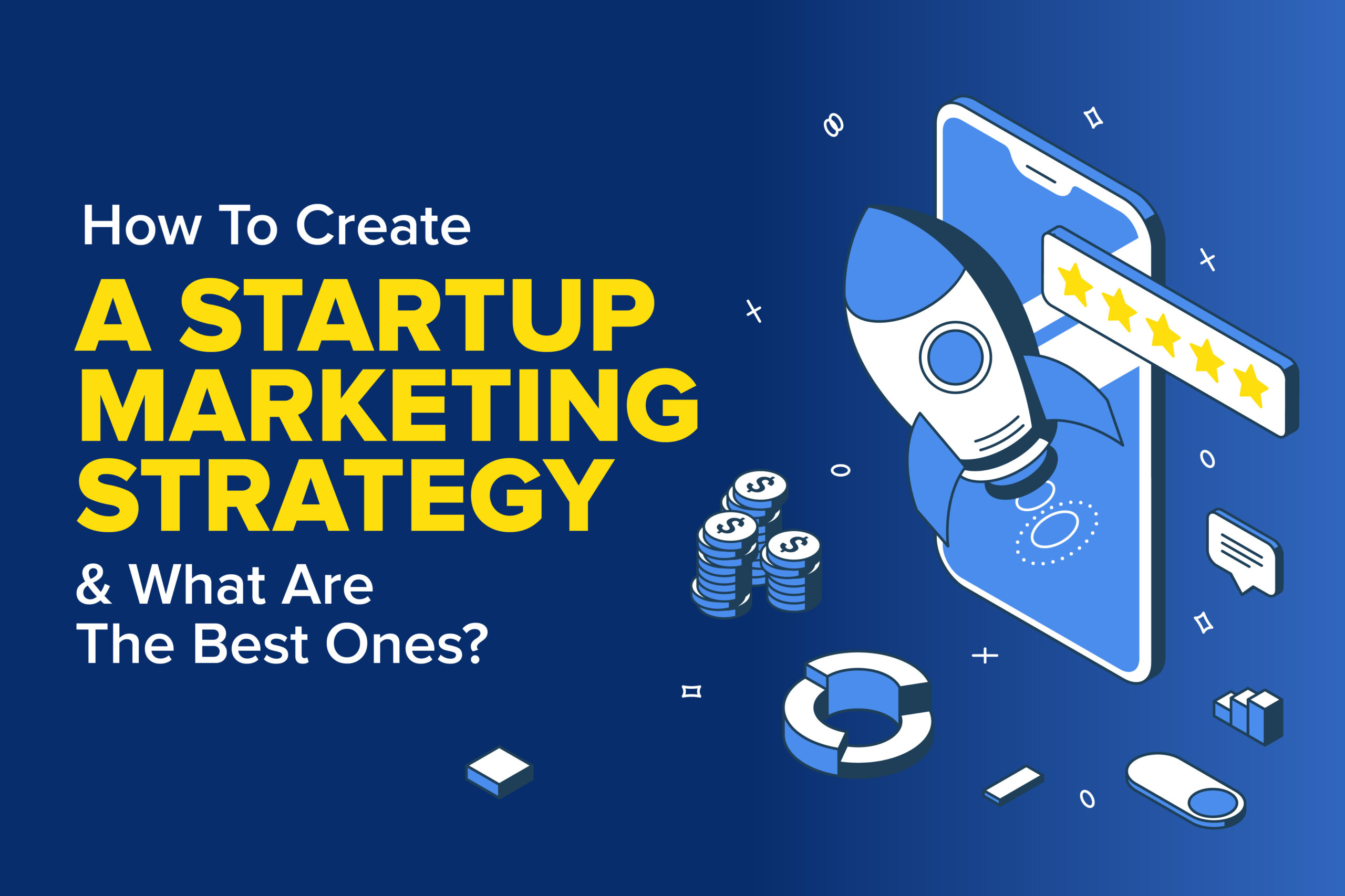 How to Create a Startup Marketing Strategy & Which are the Best Ones?