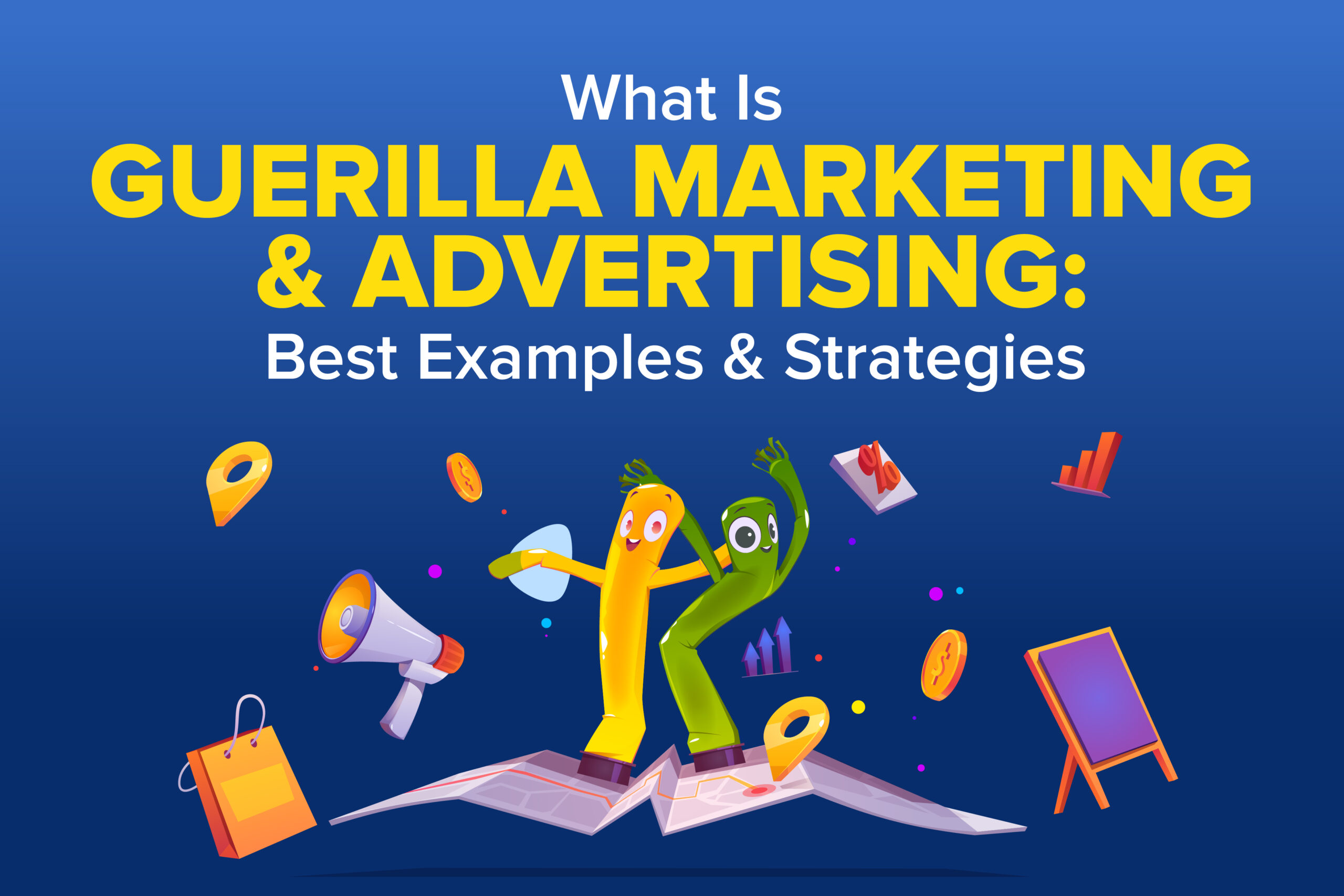 What is Guerilla Marketing & Advertising: Best Examples & Strategies